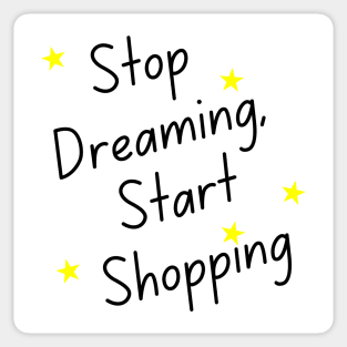 Stop Dreaming Start Shopping. Tote Bag for All Your Shopping and Stuff. Gift for Christmas. Xmas Goodies. Black and Yellow Sticker